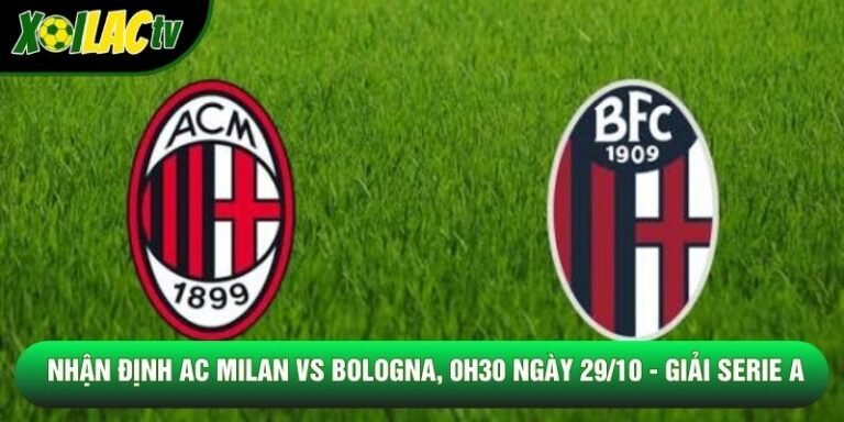 Nhận Định Ac Milan Vs Bologna, 0h30 Ngày 29/10 - Giải Serie A