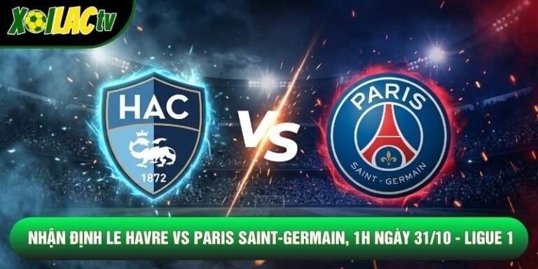 Nhận Định Le Havre Vs Paris Saint-Germain, 1h Ngày 31/10 - Ligue 1