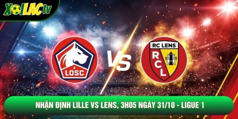 Nhận Định Lille Vs Lens, 3h05 Ngày 31/10 - Ligue 1