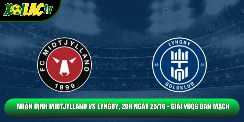 Nhận Định Midtjylland Vs Lyngby, 20h Ngày 25/10 – Giải Vđqg Đan Mạch
