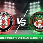 Nhận Định Sheffield United Vs Wrexham, 03:00 31/10 - Championship