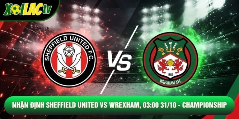 Nhận Định Sheffield United Vs Wrexham, 03:00 31/10 - Championship